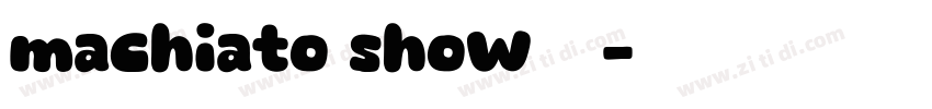 machiato show字体字体转换